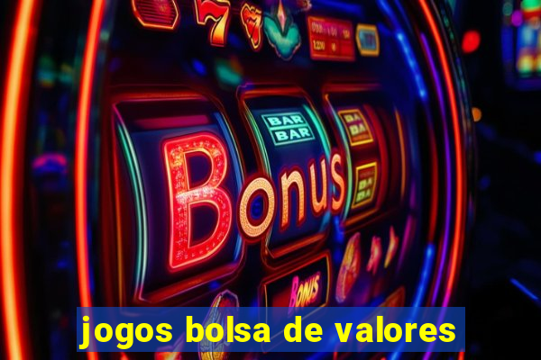 jogos bolsa de valores